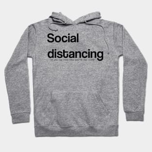 Social Distancing ( if you can read this, you’re too close) Hoodie